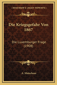 Die Kriegsgefahr Von 1867