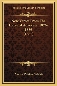 New Verses From The Harvard Advocate, 1876-1886 (1887)