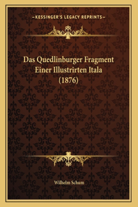Das Quedlinburger Fragment Einer Illustrirten Itala (1876)