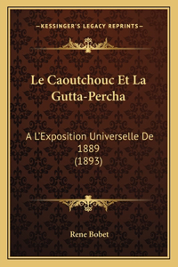 Le Caoutchouc Et La Gutta-Percha
