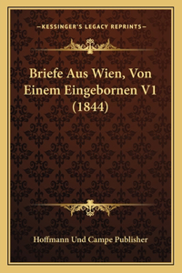Briefe Aus Wien, Von Einem Eingebornen V1 (1844)