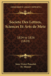 Societe Des Lettres, Sciences Et Arts de Metz