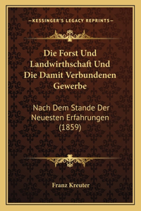 Forst Und Landwirthschaft Und Die Damit Verbundenen Gewerbe