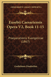 Eusebii Caesariensis Opera V2, Book 11-15
