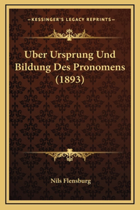 Uber Ursprung Und Bildung Des Pronomens (1893)