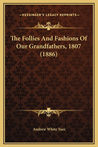 The Follies And Fashions Of Our Grandfathers, 1807 (1886)