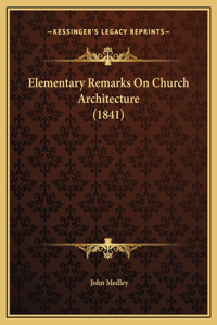 Elementary Remarks On Church Architecture (1841)