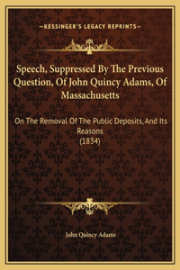 Speech, Suppressed By The Previous Question, Of John Quincy Adams, Of Massachusetts