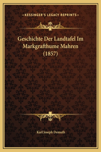 Geschichte Der Landtafel Im Markgrafthume Mahren (1857)