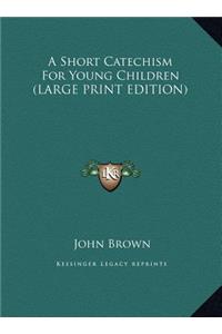 A Short Catechism for Young Children