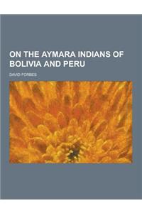 On the Aymara Indians of Bolivia and Peru
