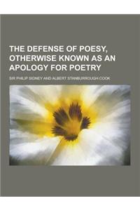 The Defense of Poesy, Otherwise Known as an Apology for Poetry