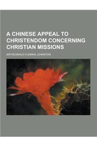 A Chinese Appeal to Christendom Concerning Christian Missions