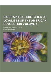 Biographical Sketches of Loyalists of the American Revolution; With an Historical Essay Volume 1
