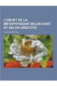 L'Objet de La Metaphysique Selon Kant Et Selon Aristote