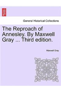 The Reproach of Annesley. by Maxwell Gray ... Third Edition.