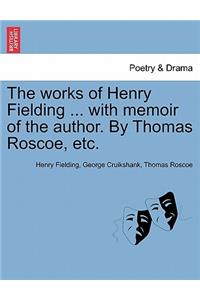 works of Henry Fielding ... with memoir of the author. By Thomas Roscoe, etc.