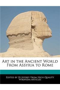 Art in the Ancient World from Assyria to Rome