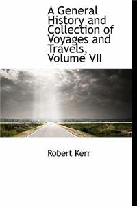 A General History and Collection of Voyages and Travels, Volume VII