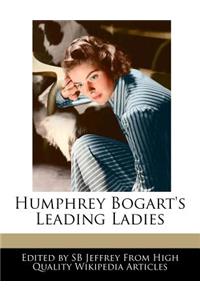 Humphrey Bogart's Leading Ladies