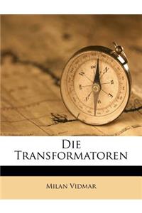 Die Transformatoren.