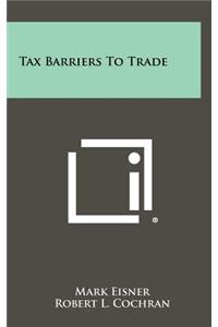 Tax Barriers to Trade