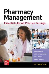 Pharmacy Management: Essentials for All Practice Settings, Fifth Edition