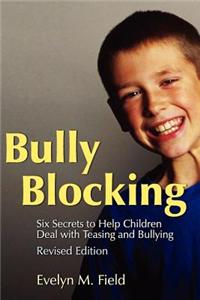 Bully Blocking: Six Secrets to Help Children Deal with Teasing and Bullying