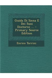 Guida Di Siena E Dei Suoi Dintorni ...