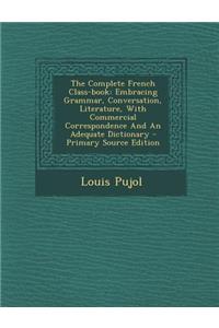 The Complete French Class-Book