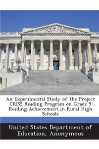 Experimental Study of the Project Criss Reading Program on Grade 9 Reading Achievement in Rural High Schools