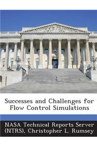 Successes and Challenges for Flow Control Simulations