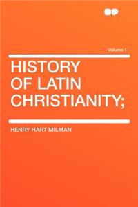 History of Latin Christianity; Volume 1
