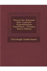 Theorie Der Potenzial- Oder Cyklisch-Hyperbolischen Functionen