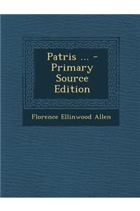 Patris ... - Primary Source Edition