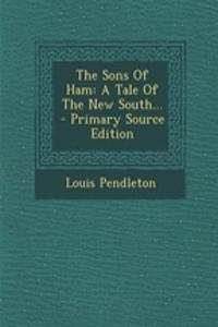 The Sons of Ham: A Tale of the New South...