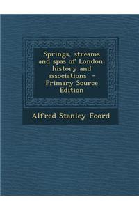 Springs, Streams and Spas of London; History and Associations