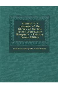 Attempt at a Catalogue of the Library of the Late Prince Louis-Lucien Bonaparte
