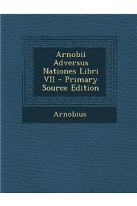 Arnobii Adversus Nationes Libri VII