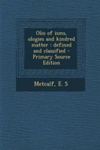 Olio of Isms, Ologies and Kindred Matter: Defined and Classified