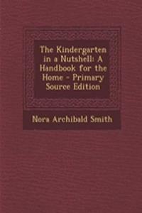 The Kindergarten in a Nutshell: A Handbook for the Home