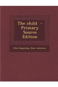 The Child - Primary Source Edition