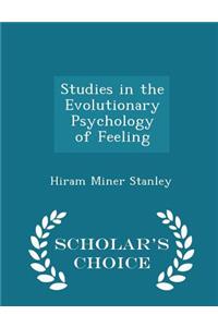 Studies in the Evolutionary Psychology of Feeling - Scholar's Choice Edition