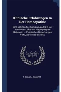 Klinische Erfahrungen In Der Homöopathie: Eine Vollständige Sammlung Alles In Der Homöopath. Literatur Niedergelegten Heilungen U. Praktischen Bemerkungen Vom Jahre 1822 Bis 1850