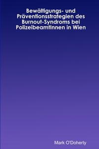 Bewaltigungs- und Praventionsstrategien des Burnout-Syndroms bei PolizeibeamtInnen in Wien