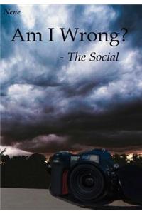 Am I Wrong? - the Social