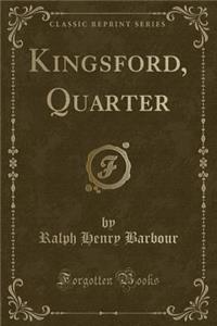 Kingsford, Quarter (Classic Reprint)