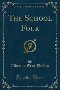 The School Four (Classic Reprint)