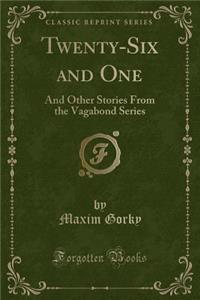 Twenty-Six and One: And Other Stories from the Vagabond Series (Classic Reprint)