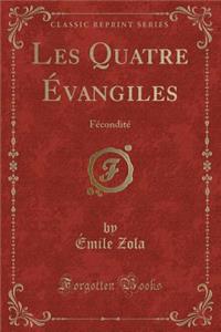 Les Quatre Ã?Vangiles: FÃ©conditÃ© (Classic Reprint)